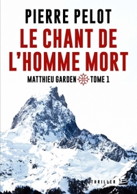 Matthieu Garden, T1 : Le Chant de l'homme mort