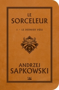 Sorceleur, T1 : Le Dernier Voeu