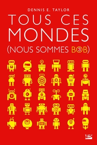 NOUS SOMMES BOB, T3 : TOUS CES MONDES