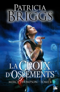 MERCY THOMPSON, T4 : LA CROIX D'OSSEMENTS