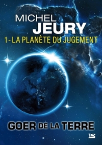 Goer de la Terre, T1 : La planète du jugement