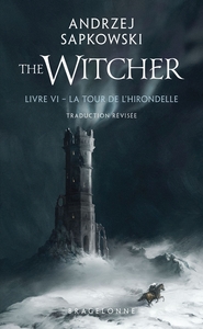 Sorceleur (Witcher) - Poche, T6 : La Tour de l'Hirondelle (traduction révisée)