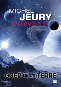 Goer de la Terre, T4 : La Marée d'or