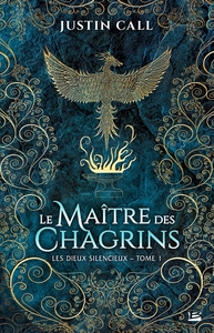 LES DIEUX SILENCIEUX, T1 : LE MAITRE DES CHAGRINS