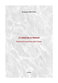 Le génocide au Rwanda : Postures et impostures génocidaires