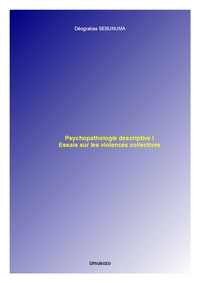 Psychopathologie descriptive I : Essais sur les violences collectives