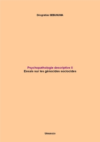 Psychopathologie descriptive II : Essais sur les génocides sociocides