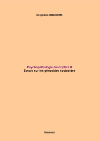 Psychopathologie descriptive II : Essais sur les génocides sociocides