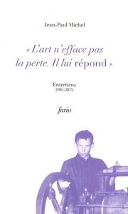 L' ART N'EFFACE PAS LA PERTE. IL LUI REPOND.