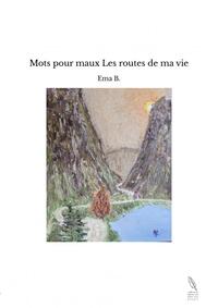 Mots pour maux Les routes de ma vie