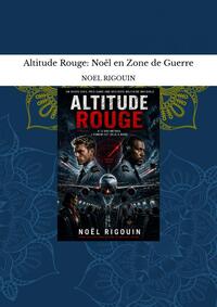 Altitude Rouge: Noël en Zone de Guerre