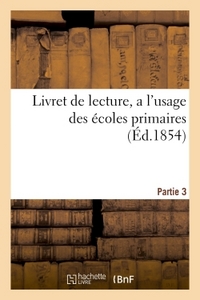 LIVRET DE LECTURE, A L'USAGE DES ECOLES PRIMAIRES, PARTIE 3