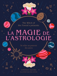 LA MAGIE DE L'ASTROLOGIE - SE RELIER AU POUVOIR DES ASTRES