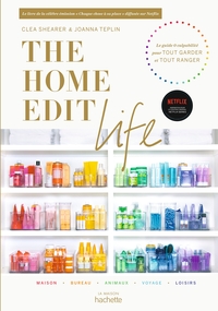 THE HOME EDIT LIFE - LE GUIDE ANTI-CULPABILITE POUR POSSEDER TOUT CE QUE VOUS VOULEZ ET TOUT ORGANIS