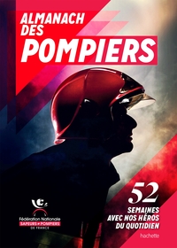 ALMANACH DES POMPIERS - 52 SEMAINES AVEC NOS HEROS DU QUOTIDIEN