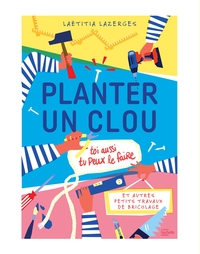 PLANTER UN CLOU ET AUTRES PETITS TRAVAUX DE BRICOLAGE