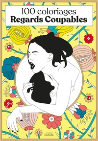 100 COLORIAGES REGARDS COUPABLES