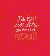 J'AI ECRIT UN LIVRE QUI PARLE DE NOUS