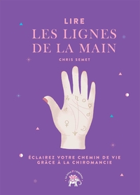 LIRE LES LIGNES DE LA MAIN - ECLAIREZ VOTRE CHEMIN DE VIE GRACE A LA CHIROMANCIE