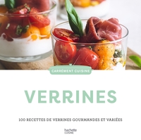 VERRINES - 100 RECETTES DE VERRINES GOURMANDES ET VARIEES