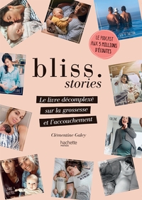 BLISS STORIES - LE LIVRE DECOMPLEXE SUR LA GROSSESSE ET L'ACCOUCHEMENT