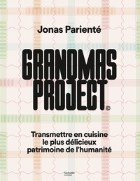 GRANDMAS PROJECT - TRANSMETTRE EN CUISINE LE PLUS DELICIEUX PATRIMOINE DE L'HUMANITE