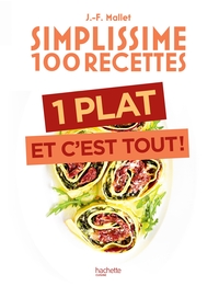 Simplissime 100 recettes : 1 plat et c'est tout