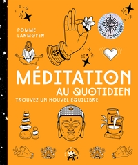 MEDITATION AU QUOTIDIEN - TROUVEZ UN NOUVEL EQUILIBRE