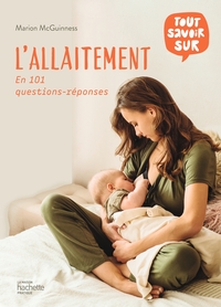 L'ALLAITEMENT - EN 101 QUESTIONS-REPONSES