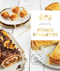BUCHES ET GALETTES - 30 RECETTES SUCREES PARFAITES POUR LES FETES