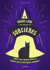 LE GRAND LIVRE DES ENIGMES DE SORCIERES - COIFFEZ VOTRE CHAPEAU POINTU ET RESOLVEZ PLUS DE 160 ENIGM