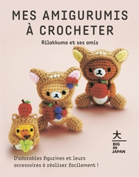 MES AMIGURUMIS A CROCHETER - RILAKKUMA ET SES AMIS