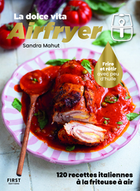 LA DOLCE VITA AIRFRYER - 120 RECETTES ITALIENNES A LA FRITEUSE A AIR