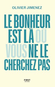 Le bonheur est là où vous ne le cherchez pas