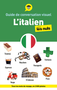 GUIDE DE CONVERSATION VISUEL - L'ITALIEN POUR LES NULS, 2E ED.