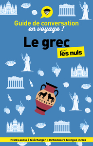 Guide de conversation en voyage ! Le grec pour les Nuls, 3e éd.