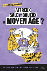 Affreux, sales et boueux, le Moyen-Âge ? C'est plus compliqué que ça