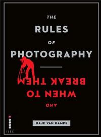 The Rules of Photography (And When to Break Them) /anglais