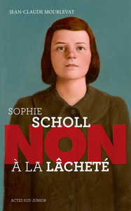 SOPHIE SCHOLL : "NON A LA LACHETE" - ILLUSTRATIONS, COULEUR