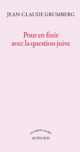 POUR EN FINIR AVEC LA QUESTION JUIVE (L'ETRE OU PAS) (NE AUGMENTEE)