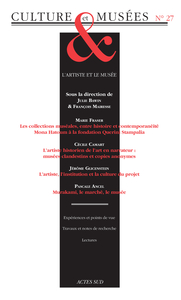 REVUE CULTURE ET MUSEES N 27 - L'ARTISTE ET LE MUSEE