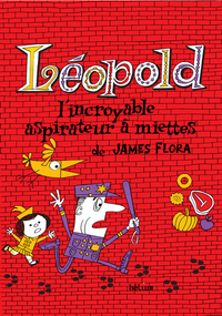 LEOPOLD, L'INCROYABLE ASPIRATEUR A MIETTES