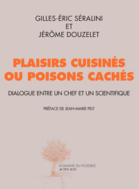 PLAISIRS CUISINES OU POISONS CACHES - DIALOGUE ENTRE UN CHEF ET UN SCIENTIFIQUE