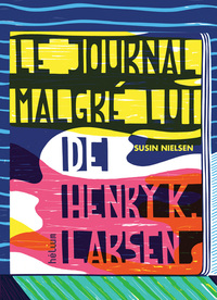 LE JOURNAL MALGRE LUI DE HENRY K. LARSEN