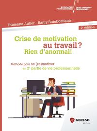 CRISE DE MOTIVATION AU TRAVAIL ? RIEN D'ANORMAL ! - METHODE POUR SE (RE)MOTIVER EN 2E PARTIE DE VIE