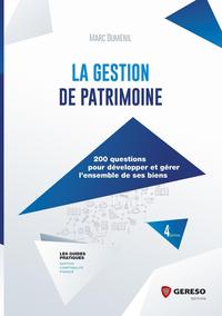 LA GESTION DE PATRIMOINE - 200 QUESTIONS POUR DEVELOPPER ET GERER L'ENSEMBLE DE SES BIENS