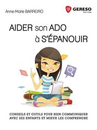 AIDER SON ADO A S EPANOUIR CONSEIL ET OUTILS POUR BIEN COMMUNIQUER AVES SES ENF