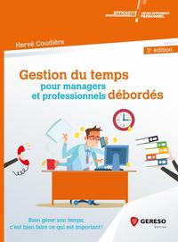 GESTION DU TEMPS POUR MANAGERS ET PROFESSIONNELS DEBORDES - BIEN GERER SON TEMPS, C'EST BIEN FAIRE C