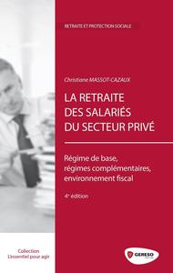 LA RETRAITE DES SALARIES DU SECTEUR PRIVE - REGIME DE BASE, REGIMES COMPLEMENTAIRES, ENVIRONNEMENT F