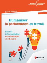 HUMANISER LA PERFORMANCE AU TRAVAIL - ESSAI DE (RE)CONCILIATION ENTRE BIEN-ETRE ET EFFICACITE